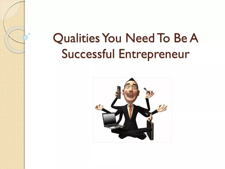 qualities you need to be a successful entrepreneur