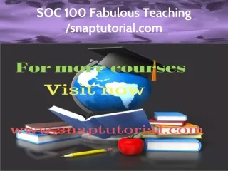 SOC 100 Fabulous Teaching / snaptutorial.com