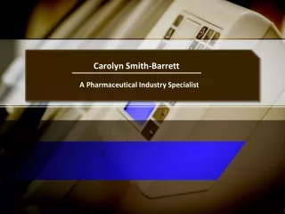 Carolyn Smith-Barrett - A Pharmaceutical Industry Specialist