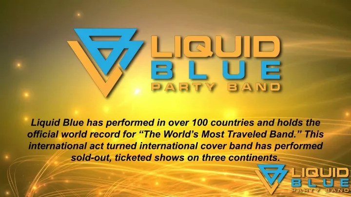 liquid blue has performed in over 100 countries