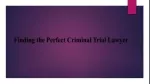 Finding the Perfect Criminal Trial Lawyer - slide 1