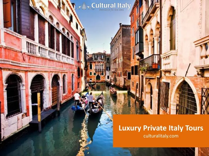 luxury private italy tours culturalitaly com
