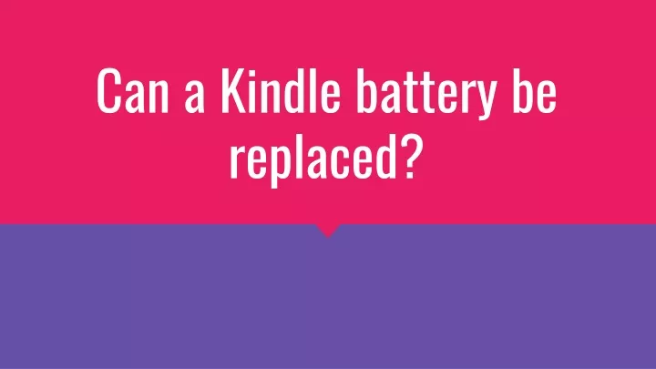 can a kindle battery be replaced