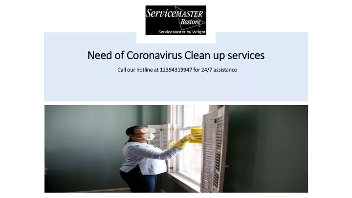 n eed of coronavirus clean up services call our hotline at 1 2394319947 for 24 7 assistance