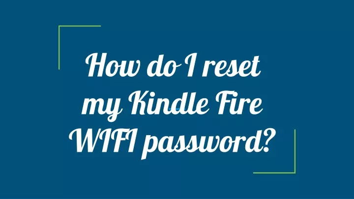 how do i reset my kindle fire wifi password