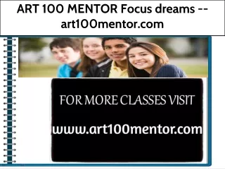 ART 100 MENTOR Focus dreams --art100mentor.com