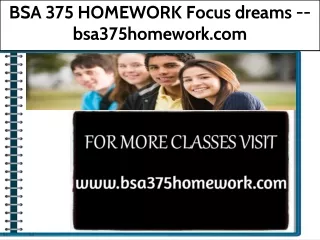 BSA 375 HOMEWORK Focus dreams --bsa375homework.com