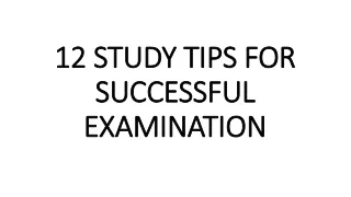 12 STUDY TIPS FOR SUCCESSFUL EXAMINATION