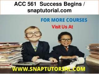 ACC 561  Success Begins / snaptutorial.com