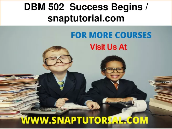dbm 502 success begins snaptutorial com