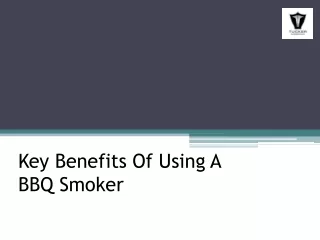 Key Benefits Of Using A BBQ Smoker