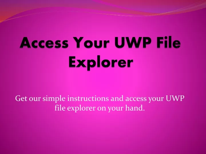 access your uwp file explorer