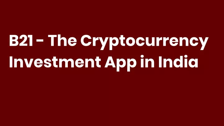 b21 the cryptocurrency investment app in india