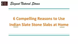 6 compelling reasons to use indian slate stone slabs at home