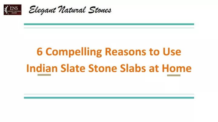 6 compelling reasons to use indian slate stone slabs at home