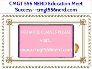 CMGT 556 NERD Education Meet Success--cmgt556nerd.com