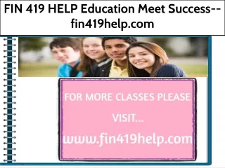 FIN 419 HELP Education Meet Success--fin419help.com