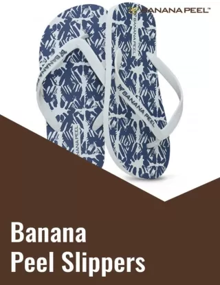 2 Vital Reasons to buy Banana Peel Slippers