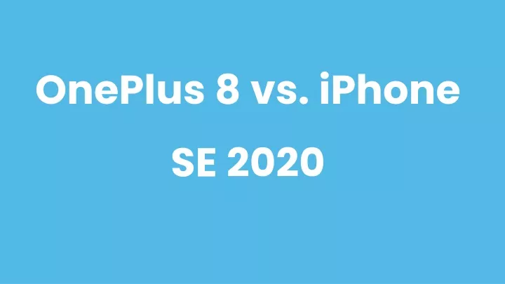 oneplus 8 vs iphone se 2020