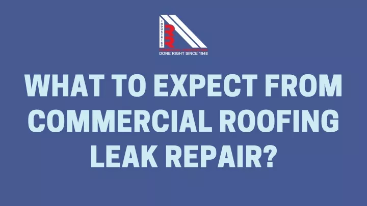 what to expect from commercial roofing leak repair