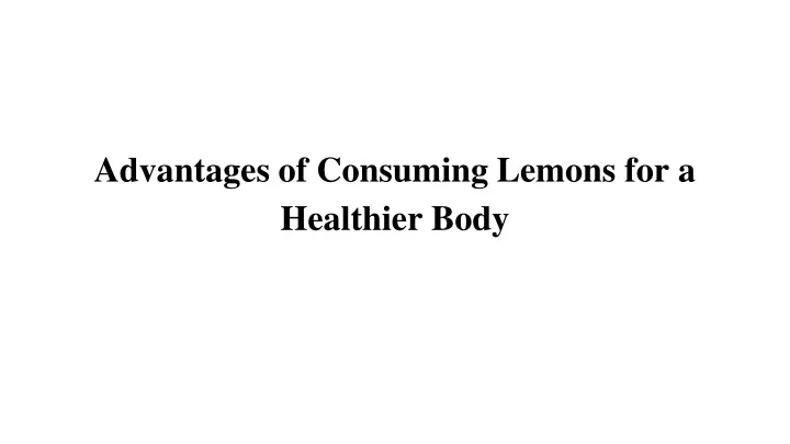 advantages of consuming lemons for a healthier body