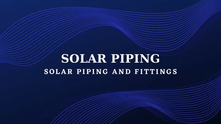 solar piping solar piping and fittings