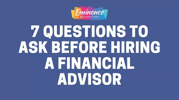 7 questions to ask before hiring a financial