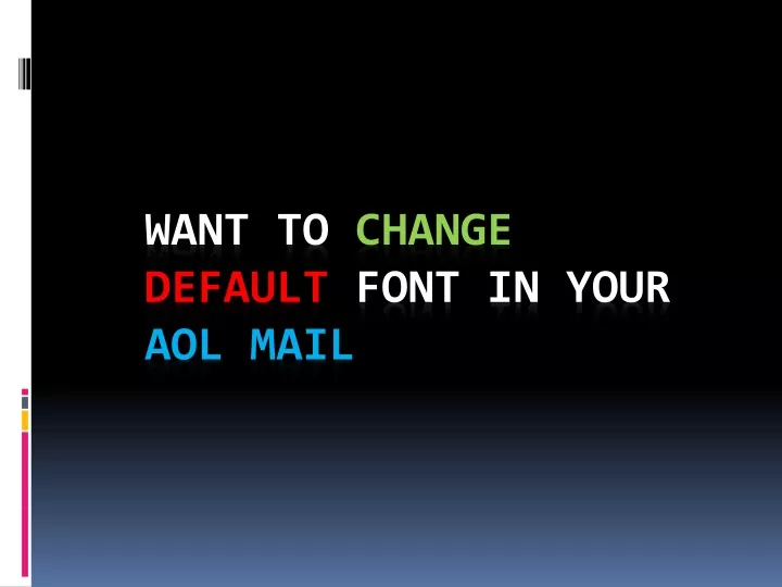 want to change default font in your aol mail