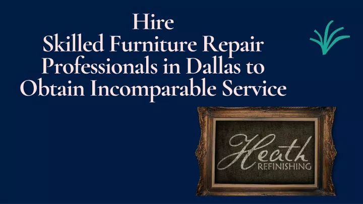 hire skilled furniture repair professionals