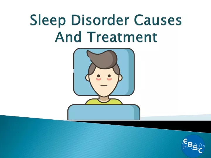 sleep disorder causes and treatment