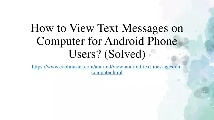 how to view text messages on computer for android phone users solved
