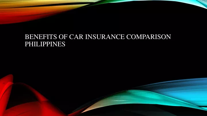 benefits of car insurance comparison philippines