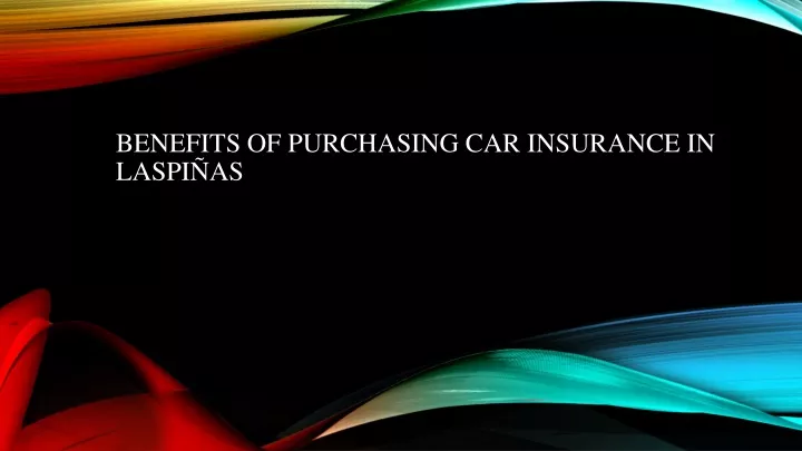 benefits of purchasing car insurance in laspi as