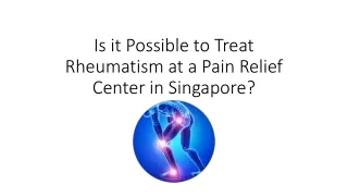 Is it Possible to Treat Rheumatism at a Pain Relief Center in Singapore?