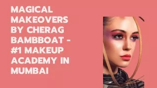 Magical Makeovers by Cherag Bambboat -Makeup Academy in Mumbai