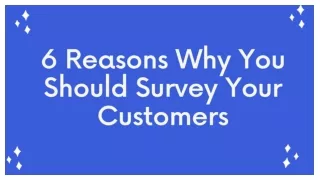 6 Reasons Why You Should Survey Your Customers