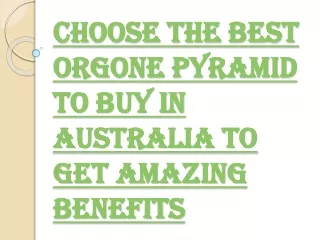 Benefits of Selecting the Best Orgone Pyramid to Buy in Australia