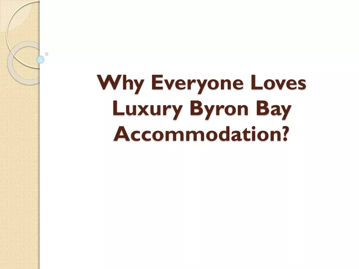 why everyone loves luxury byron bay accommodation