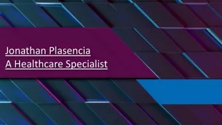 Jonathan Plasencia A Healthcare Specialist