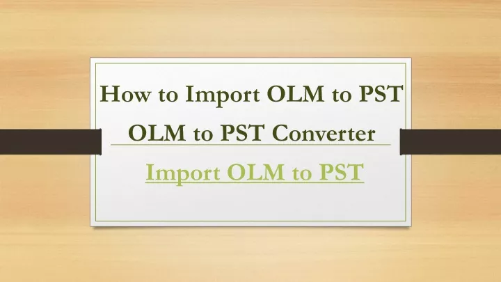 how to import olm to pst olm to pst converter import olm to pst