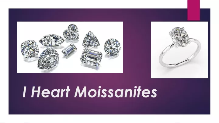 i heart moissanites