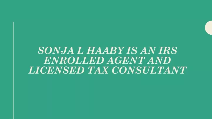 sonja l haaby is an irs enrolled agent and licensed tax consultant