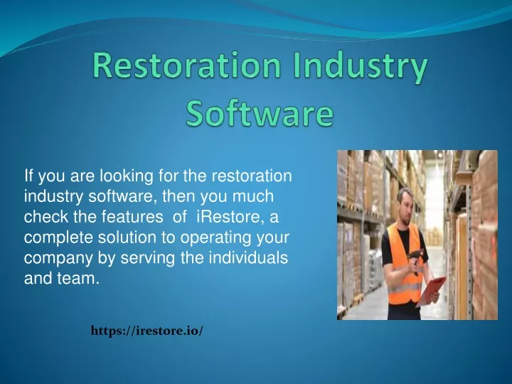 if you are looking for the restoration industry