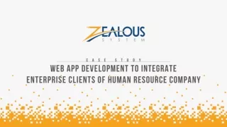 Web App Development to Integrate Enterprise Clients of Human Resource Company | Zealous System