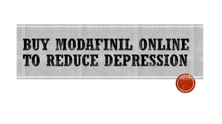 buy modafinil online to reduce depression