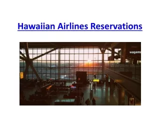 Hawaiian Airlines Reservations  1-844-216-6268