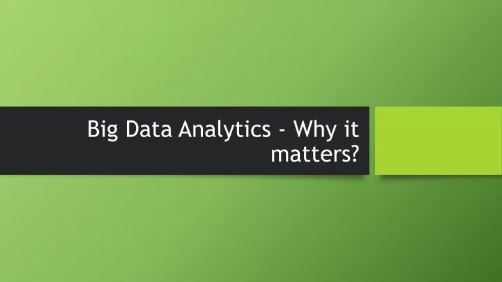 big data analytics why it matters