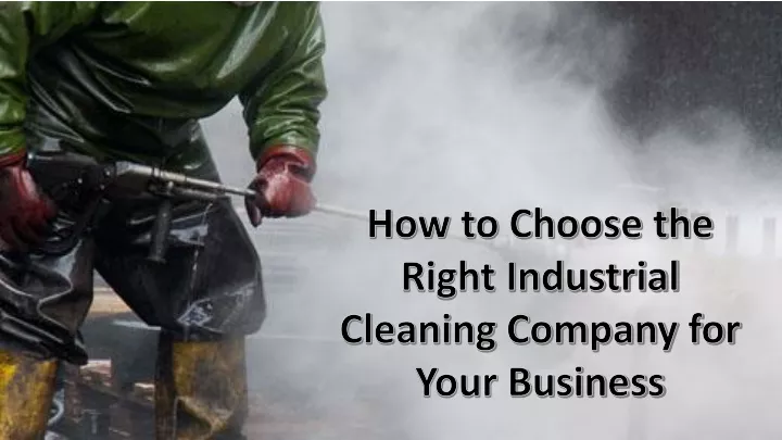 how to choose the right industrial cleaning