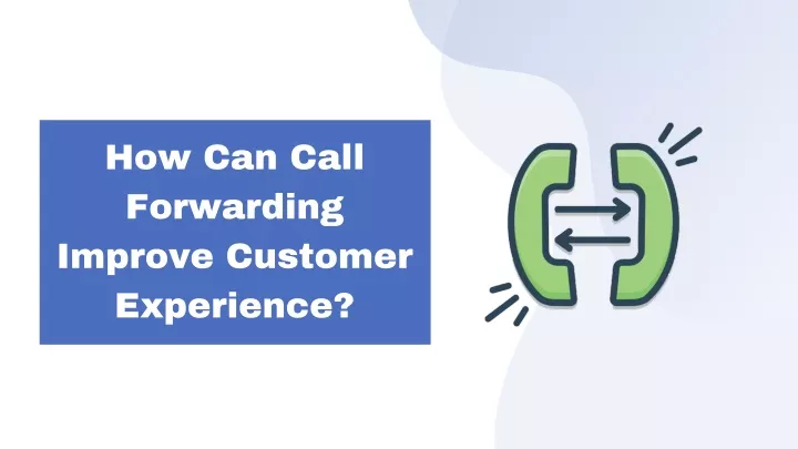 how can call forwarding improve customer