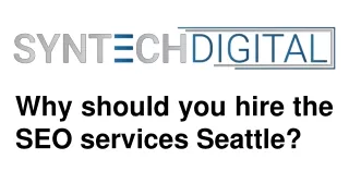 Why should you hire the SEO services Seattle?